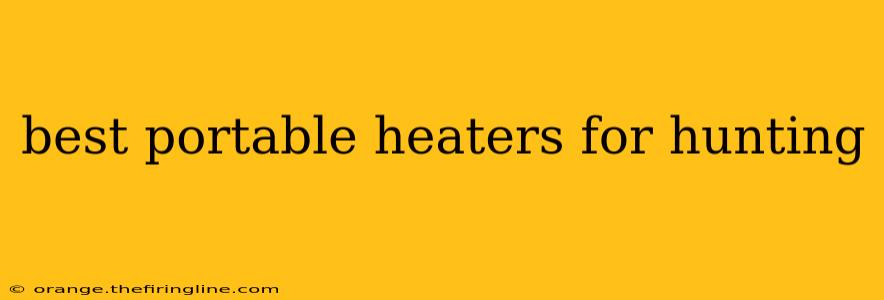 best portable heaters for hunting