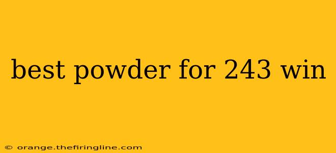 best powder for 243 win