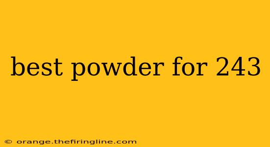 best powder for 243