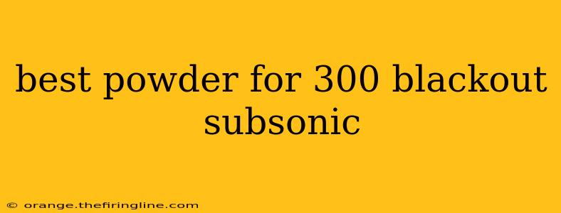 best powder for 300 blackout subsonic