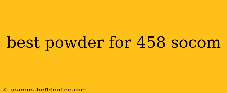 best powder for 458 socom