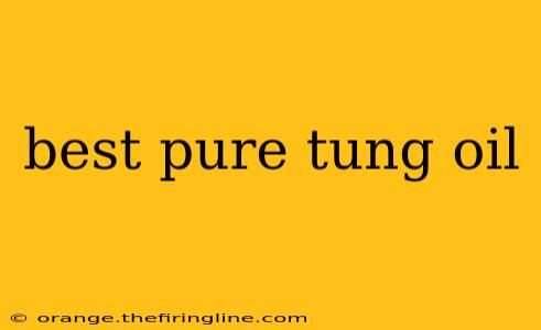 best pure tung oil