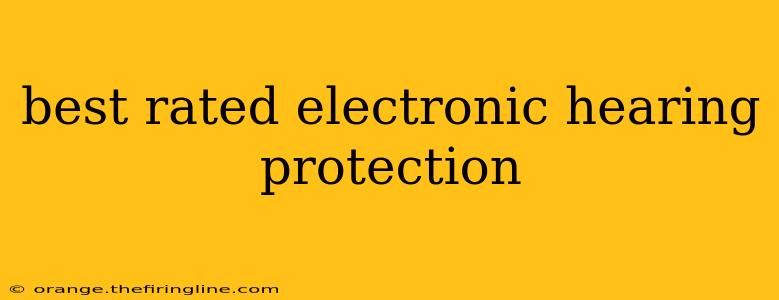 best rated electronic hearing protection