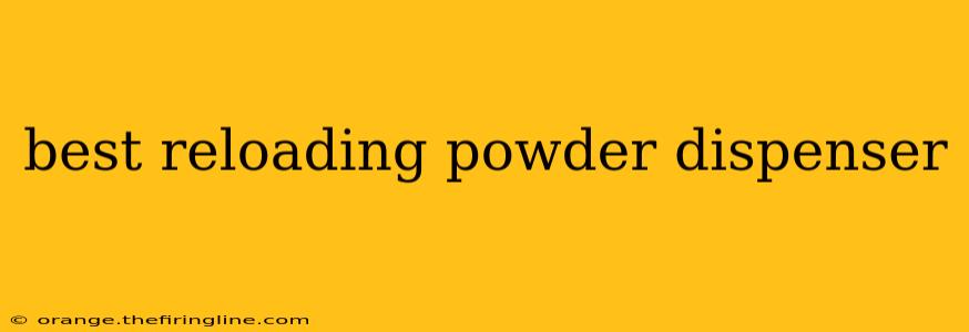 best reloading powder dispenser