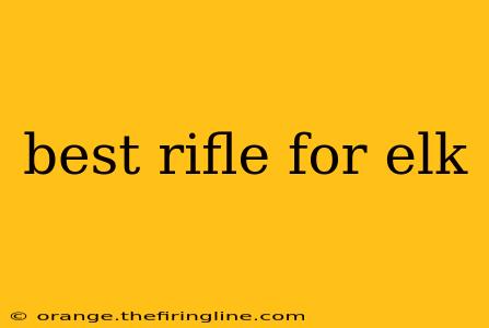 best rifle for elk