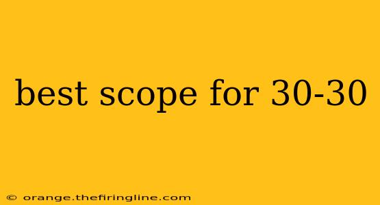 best scope for 30-30