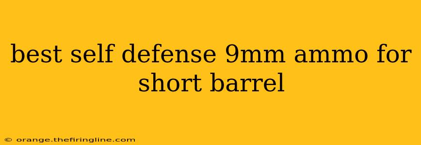 best self defense 9mm ammo for short barrel