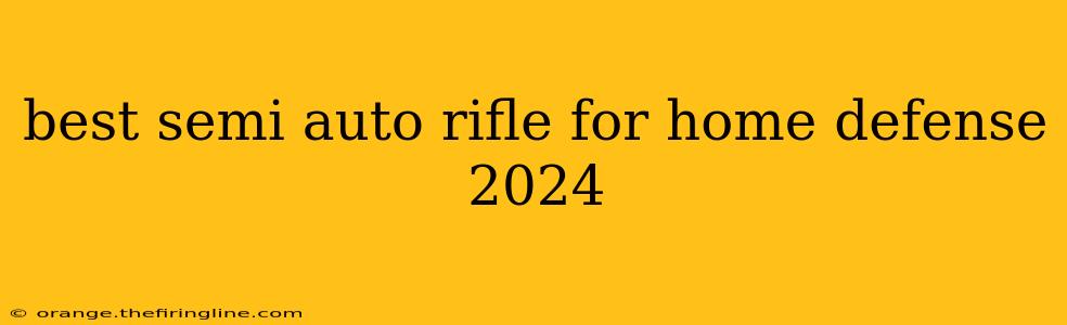 best semi auto rifle for home defense 2024