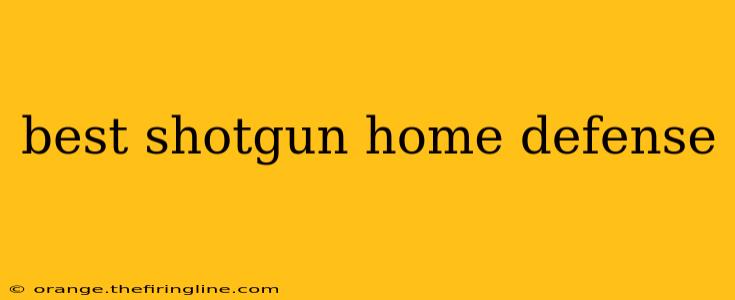 best shotgun home defense