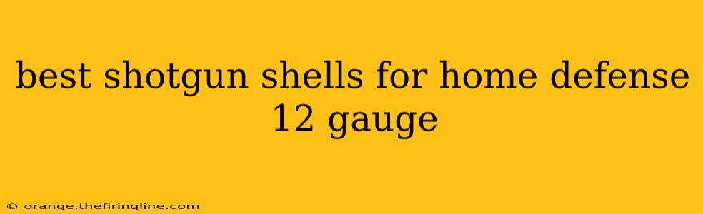 best shotgun shells for home defense 12 gauge