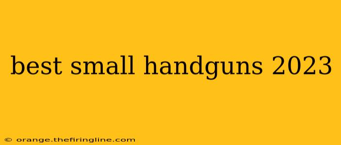 best small handguns 2023