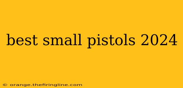 best small pistols 2024