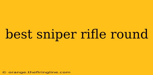 best sniper rifle round