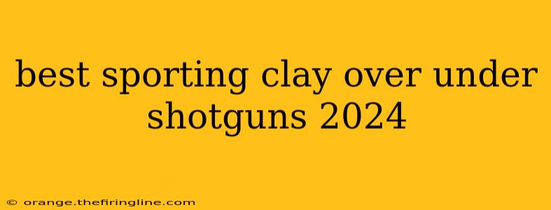 best sporting clay over under shotguns 2024