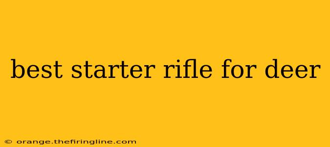 best starter rifle for deer