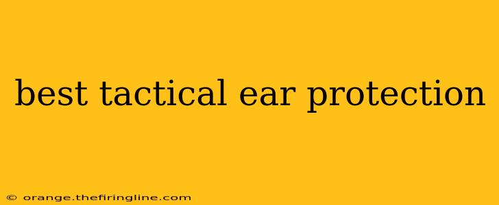 best tactical ear protection