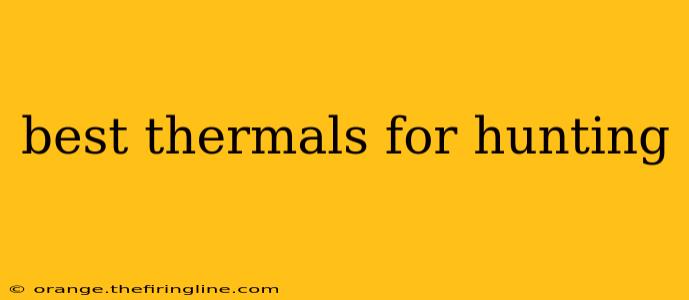 best thermals for hunting