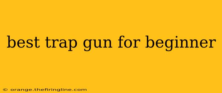 best trap gun for beginner