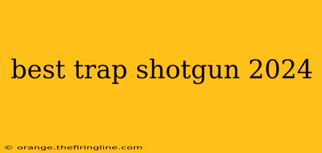 best trap shotgun 2024