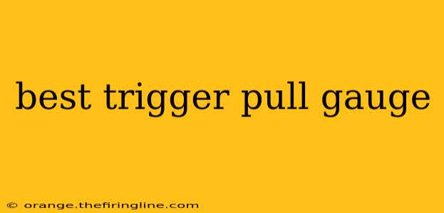 best trigger pull gauge