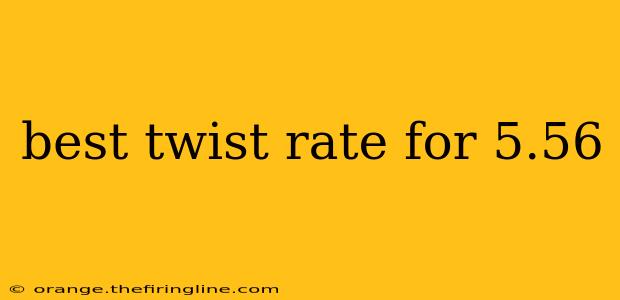 best twist rate for 5.56