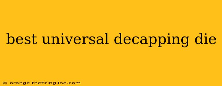 best universal decapping die