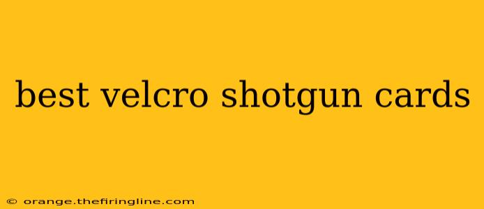 best velcro shotgun cards