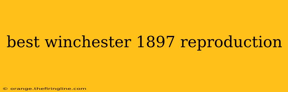 best winchester 1897 reproduction