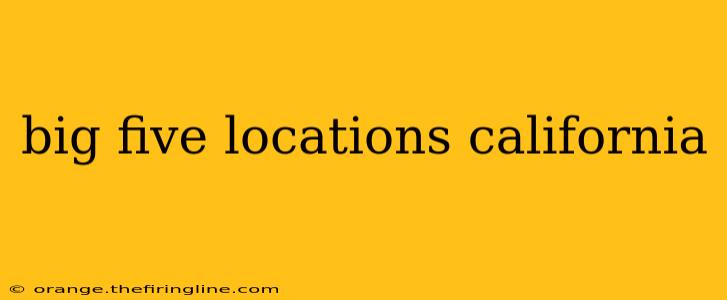 big five locations california