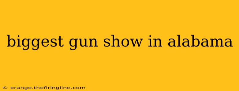 biggest gun show in alabama