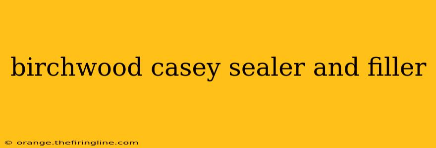 birchwood casey sealer and filler