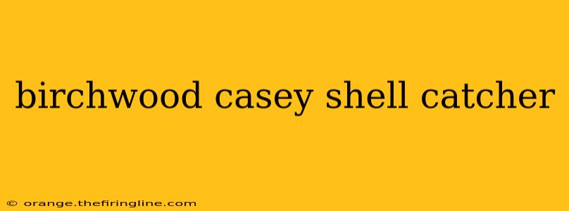 birchwood casey shell catcher