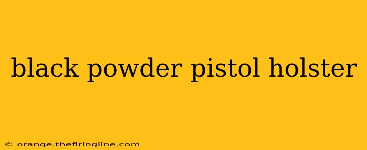 black powder pistol holster