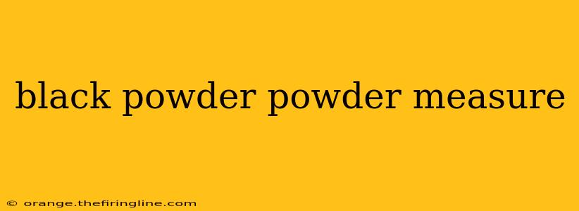 black powder powder measure