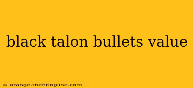 black talon bullets value