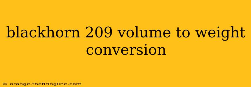 blackhorn 209 volume to weight conversion