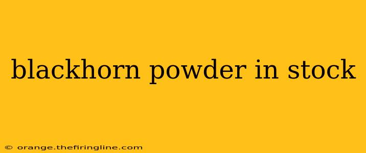 blackhorn powder in stock