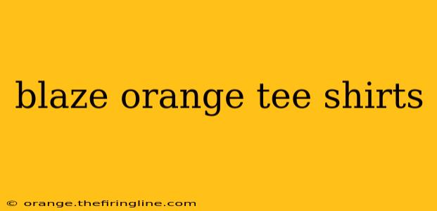 blaze orange tee shirts