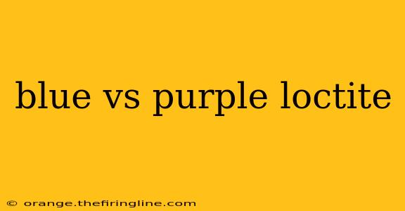 blue vs purple loctite