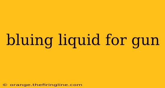 bluing liquid for gun