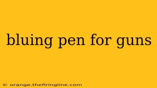 bluing pen for guns