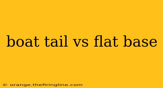 boat tail vs flat base