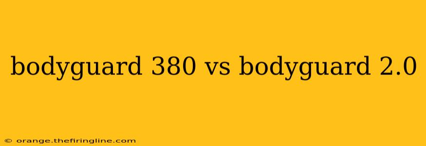 bodyguard 380 vs bodyguard 2.0