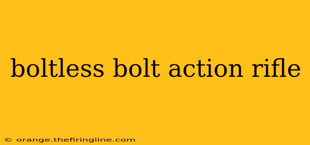 boltless bolt action rifle