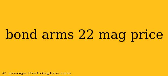 bond arms 22 mag price