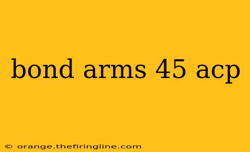 bond arms 45 acp