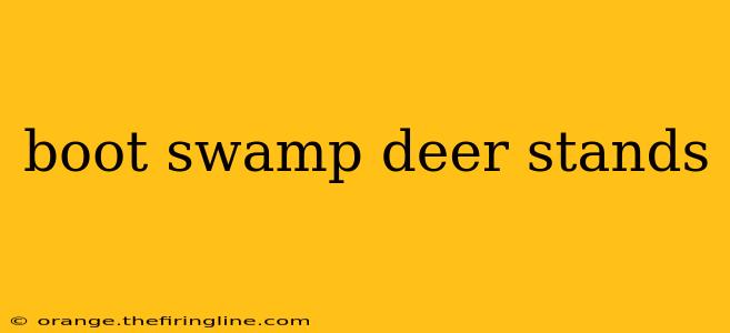 boot swamp deer stands