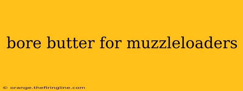 bore butter for muzzleloaders