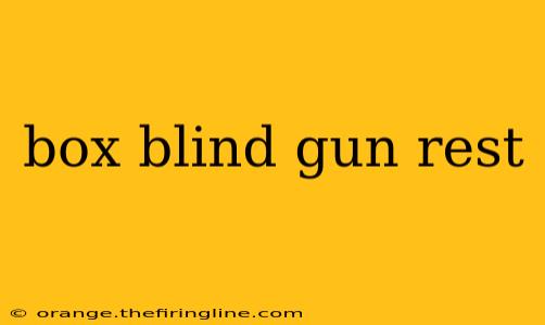 box blind gun rest