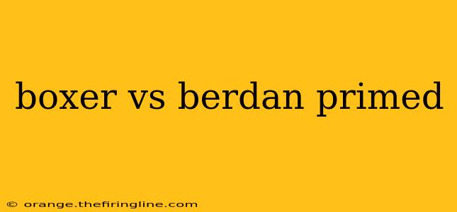 boxer vs berdan primed